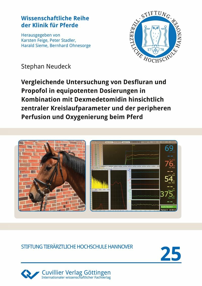 Cover Vergleichende Untersuchung von Desfluran und Propofol in equipotenten Dosierungen in Kombination mit Dexmedetomidin hinsichtlich zentraler Kreislaufparameter und der peripheren Perfusion und Oxygenierung beim Pferd