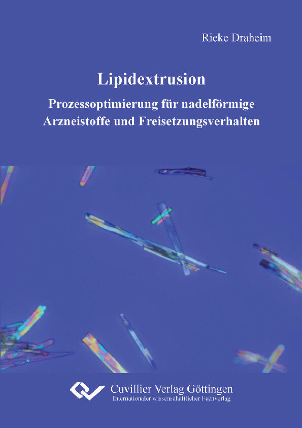 Cover Lipidextrusion - Prozessoptimierung für nadelförmige Arzneistoffe und Freisetzungsverhalten