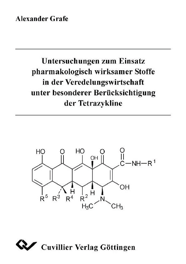 Untersuchungen zum Einsatz pharmakologisch wirksamer Stoffe in der Veredelungswirtschaft unter besonderer Ber&#xFC;cksichtigung der Tetrazykline
