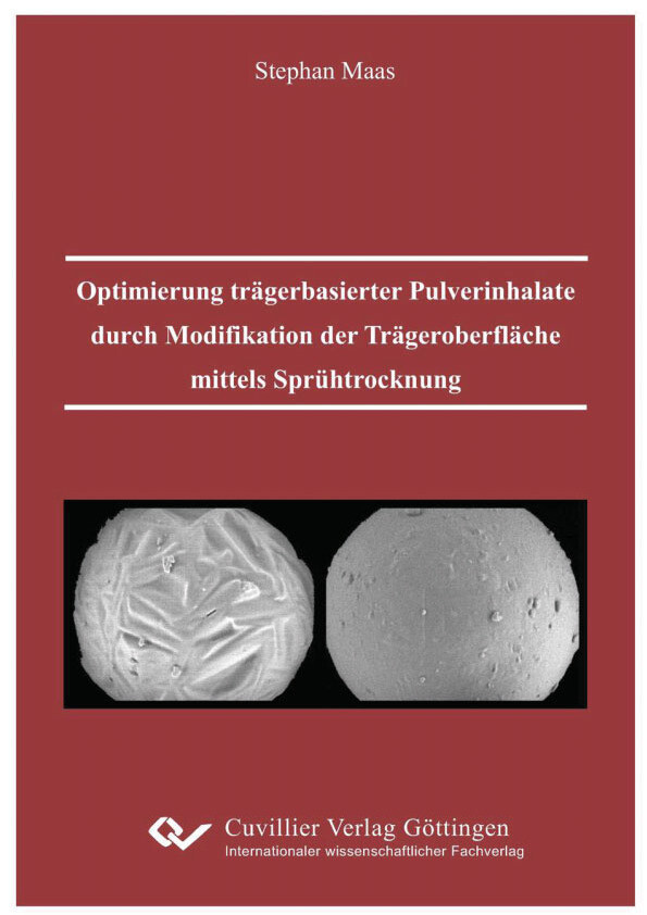 Cover Optimierung trägerbasierter Pulverinhalate durch Modifikation der Trägeroberfläche mittels Sprühtrocknung