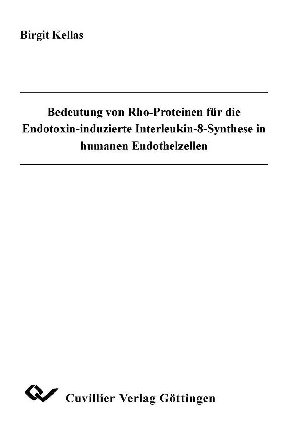 Cover Bedeutung von Rho-Proteinen f&#xFC;r die Endotoxin-induzierte Interleukin-8-Synthese in humanen Endothelzellen