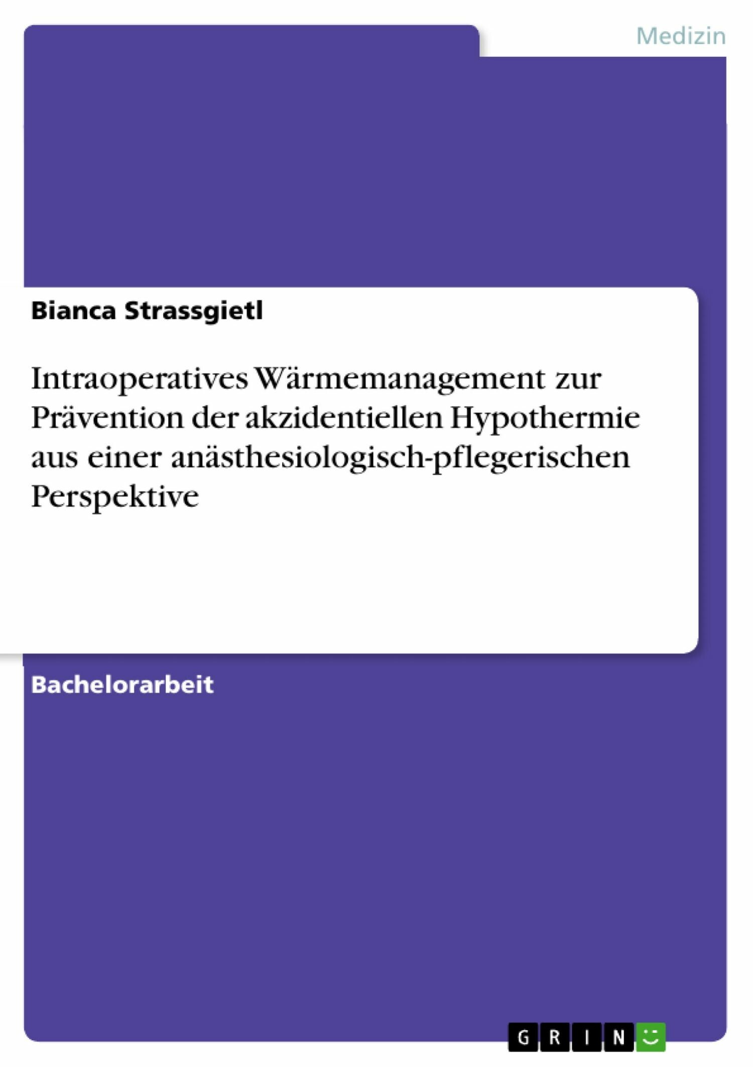 Intraoperatives Wärmemanagement zur Prävention der akzidentiellen Hypothermie aus einer anästhesiologisch-pflegerischen Perspektive