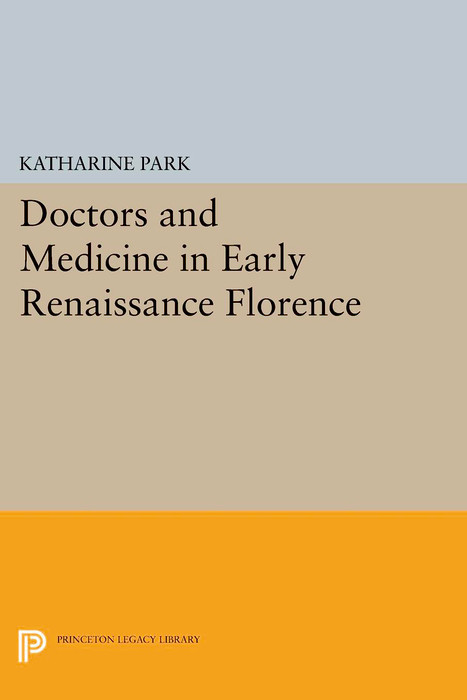 Cover Doctors and Medicine in Early Renaissance Florence
