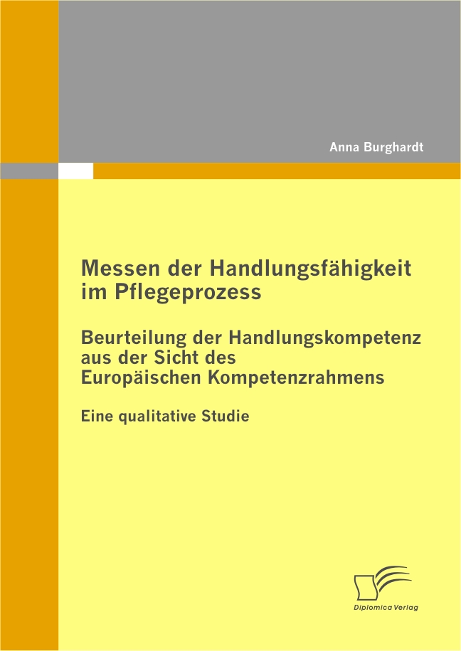 Cover Messen der Handlungsfähigkeit im Pflegeprozess: Beurteilung der Handlungskompetenz aus der Sicht des Europäischen Kompetenzrahmens