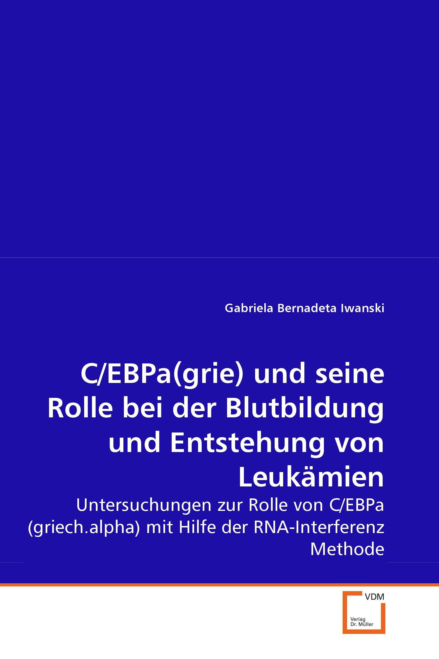 Cover C/EBPa(grie) und seine Rolle bei der Blutbildung und Entstehung von Leukämien