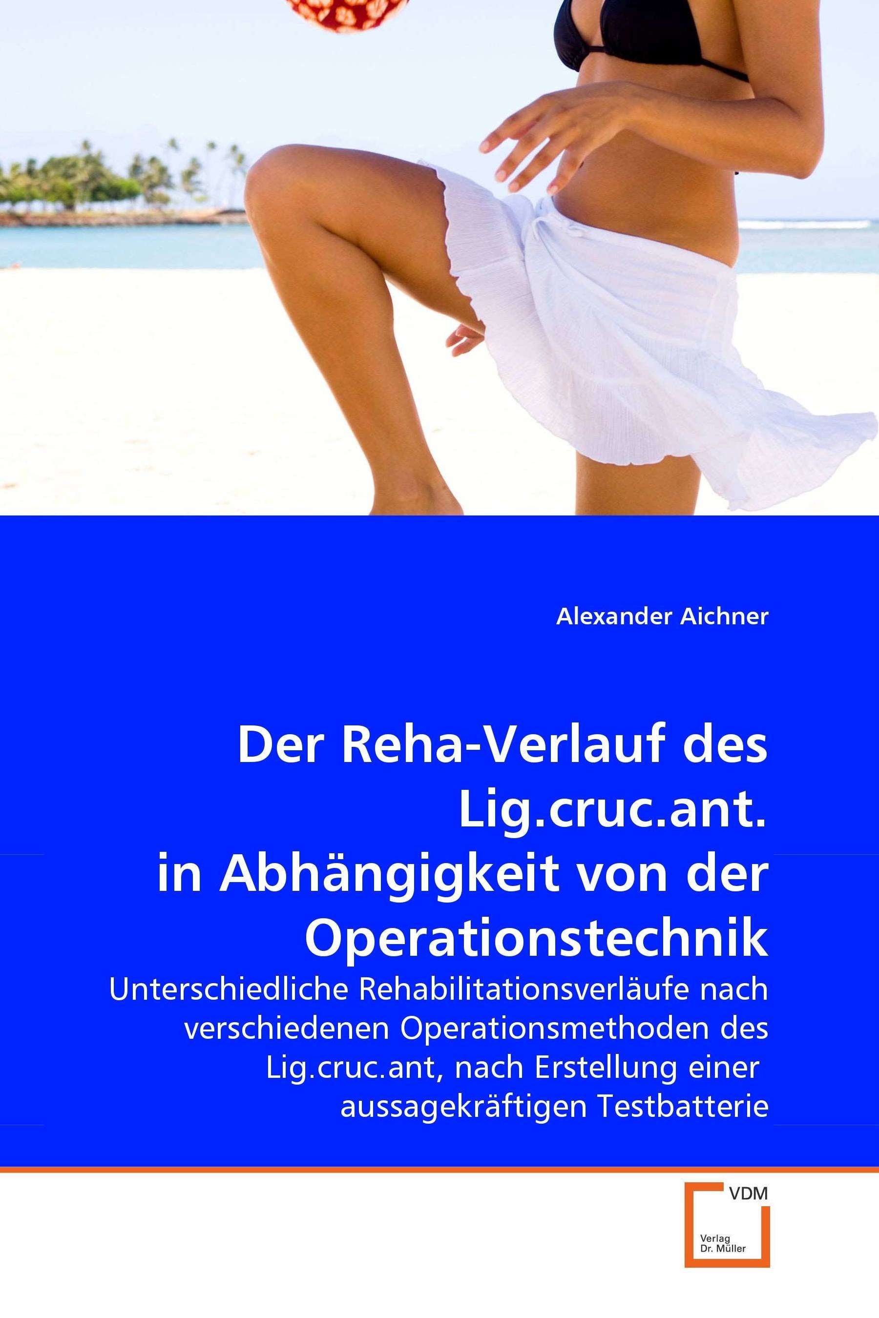 Cover Der Reha-Verlauf des Lig.cruc.ant. in Abhängigkeit von der Operationstechnik
