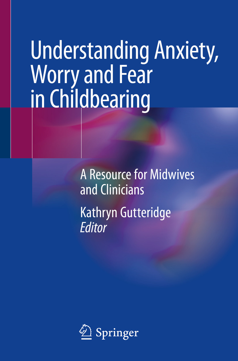 Cover Understanding Anxiety, Worry and Fear in Childbearing