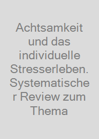 Cover Achtsamkeit und das individuelle Stresserleben. Systematischer Review zum Thema