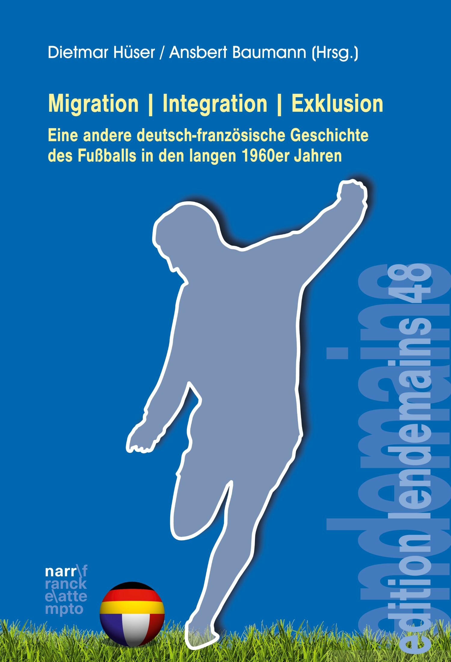 Cover Migration|Integration|Exklusion - Eine andere deutsch-französische Geschichte des Fußballs