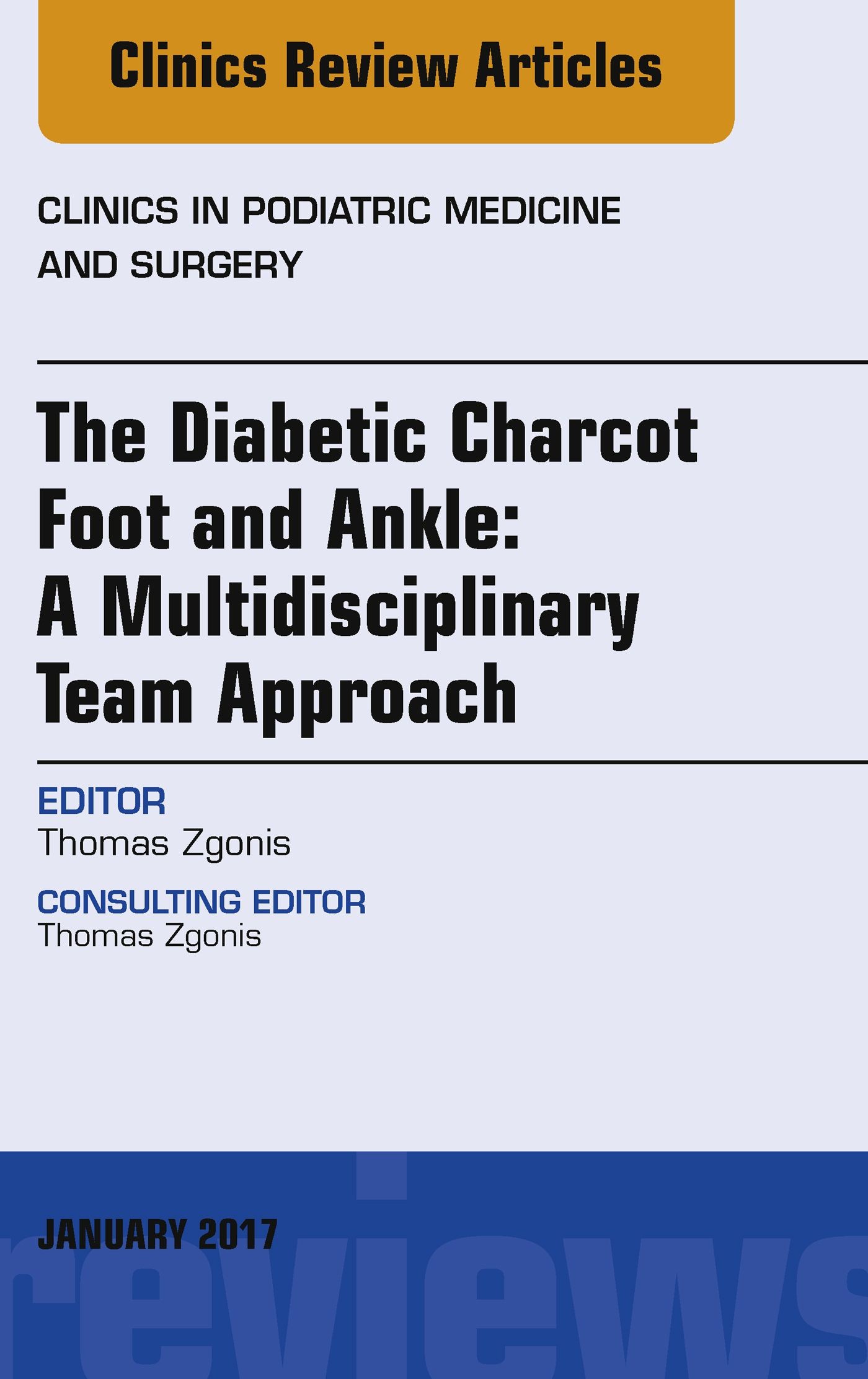 Cover The Diabetic Charcot Foot and Ankle: A Multidisciplinary Team Approach, An Issue of Clinics in Podiatric Medicine and Surgery, E-Book