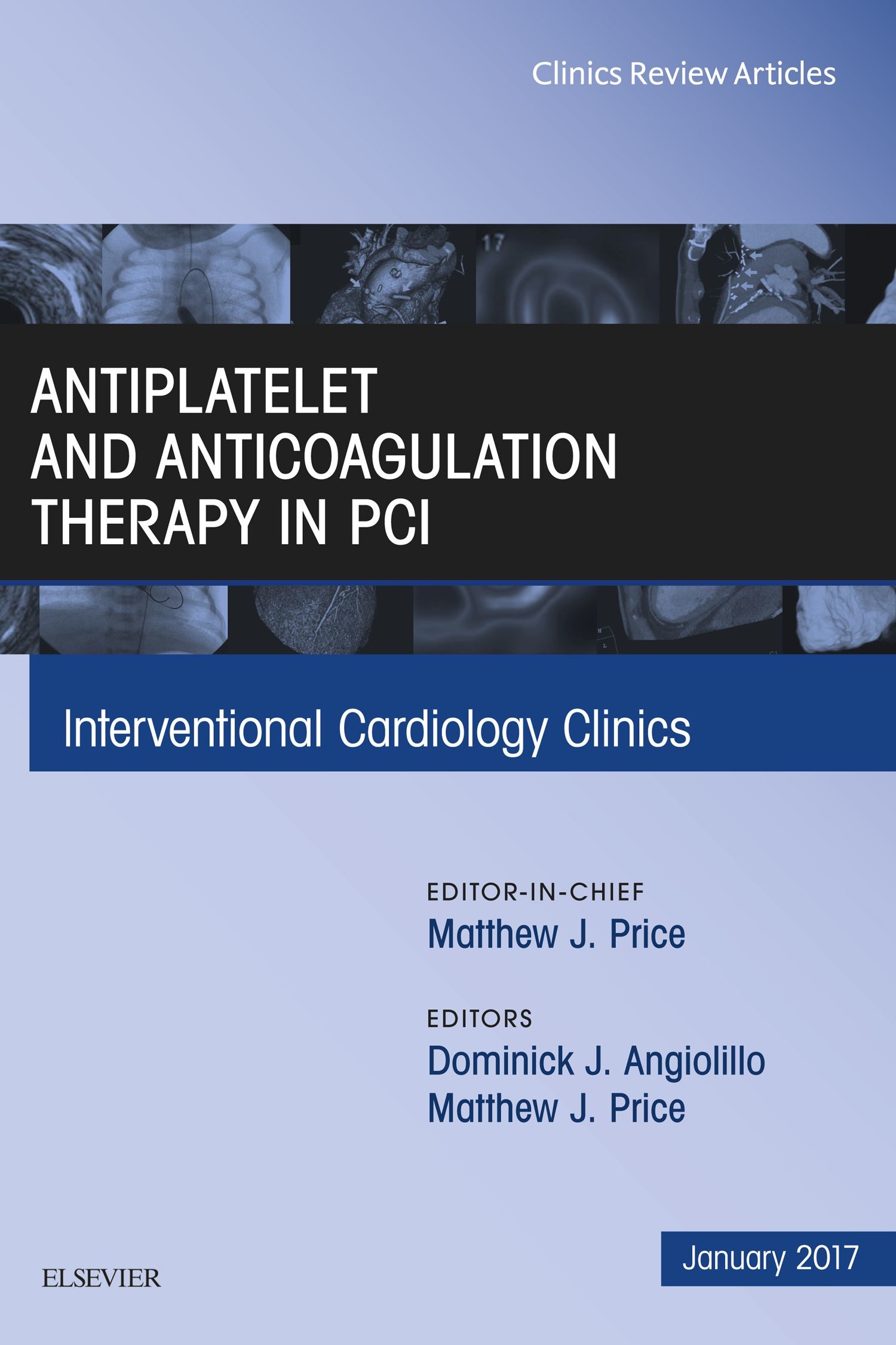 Antiplatelet and Anticoagulation Therapy In PCI, An Issue of Interventional Cardiology Clinics, E-Book