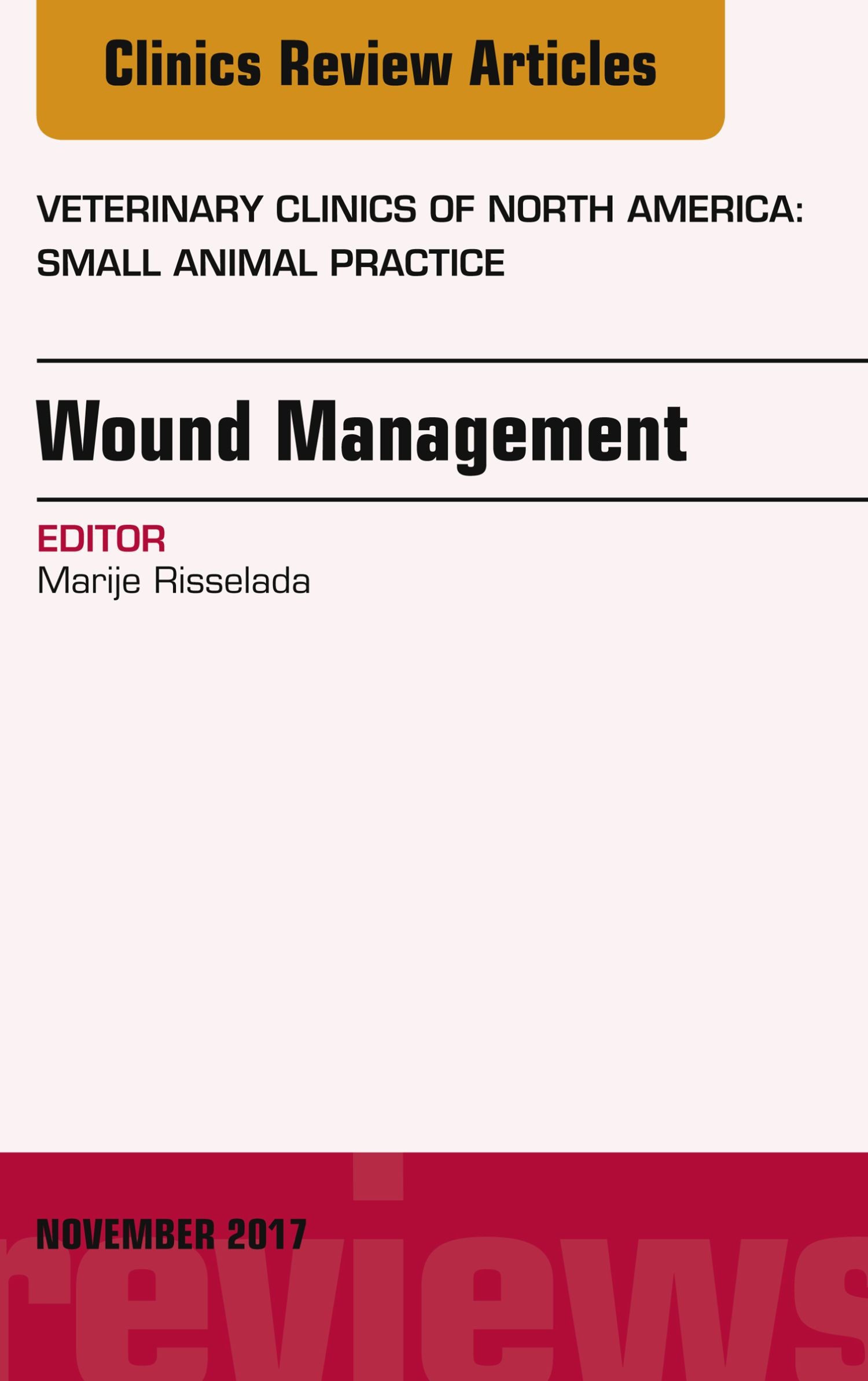 Wound Management, An Issue of Veterinary Clinics of North America: Small Animal Practice, E-Book