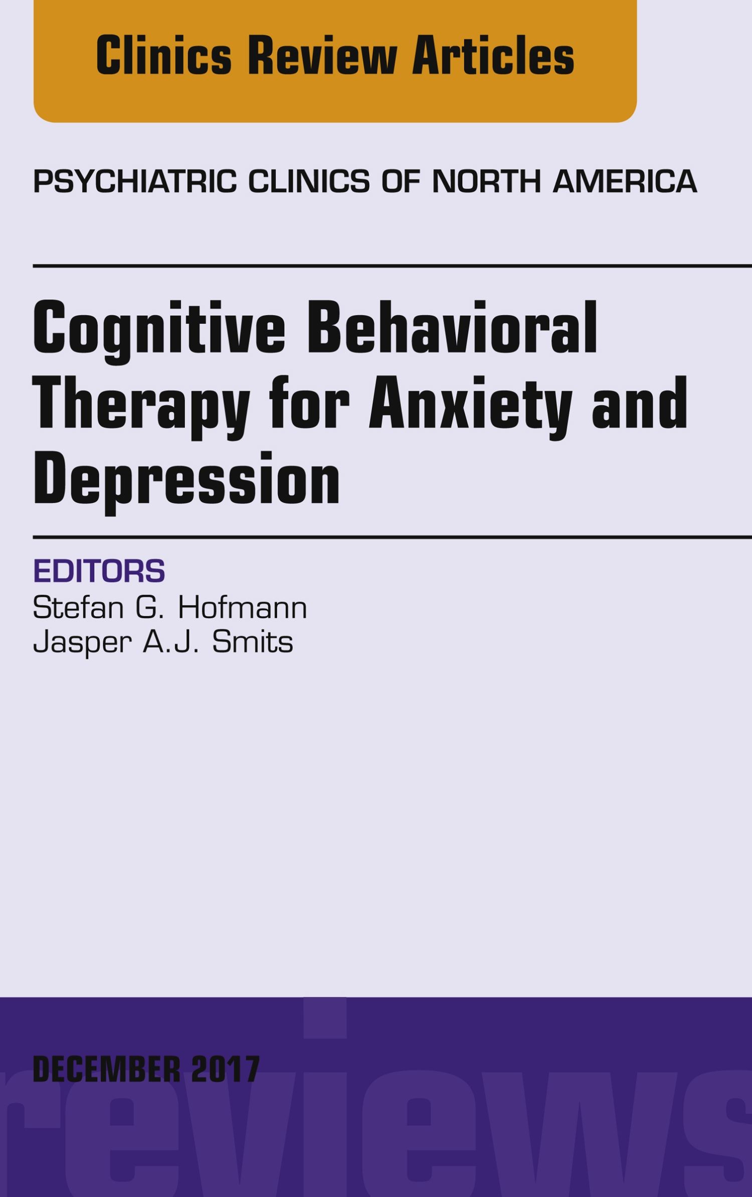 Cognitive Behavioral Therapy for Anxiety and Depression, An Issue of Psychiatric Clinics of North America, E-Book