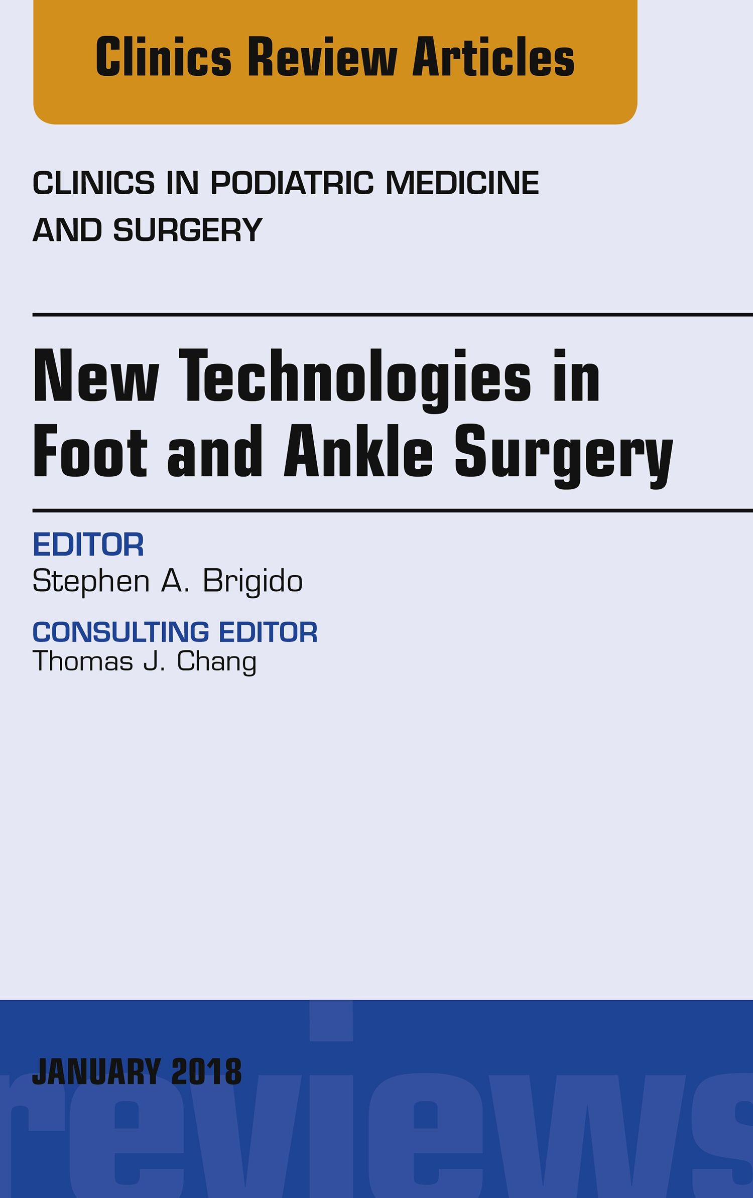 Cover New Technologies in Foot and Ankle Surgery, An Issue of Clinics in Podiatric Medicine and Surgery, E-Book