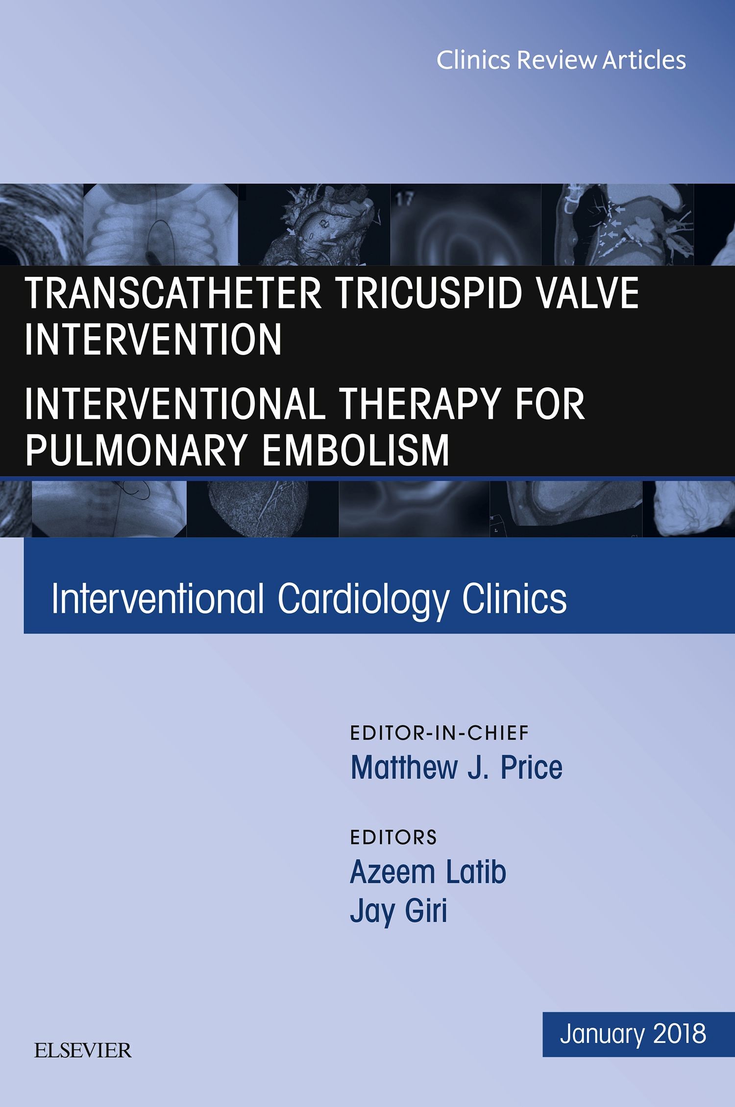 Transcatheter Tricuspid Valve Intervention / Interventional Therapy for Pulmonary Embolism, An Issue of Interventional Cardiology Clinics, E-Book