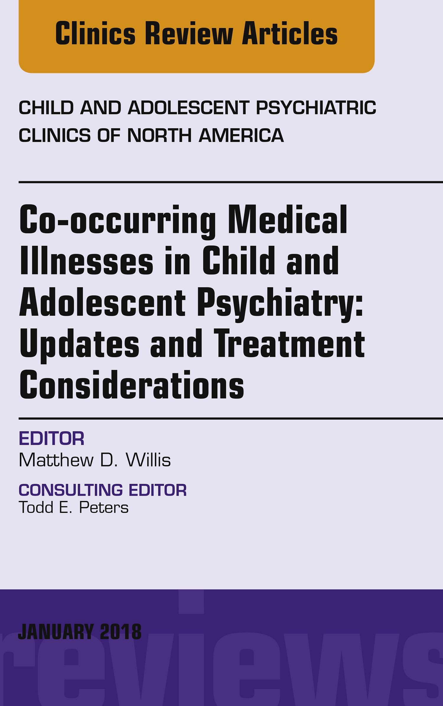 Cover Co-occurring Medical Illnesses in Child and Adolescent Psychiatry: Updates and Treatment Considerations, An Issue of Child and Adolescent Psychiatric Clinics of North America, E-Book