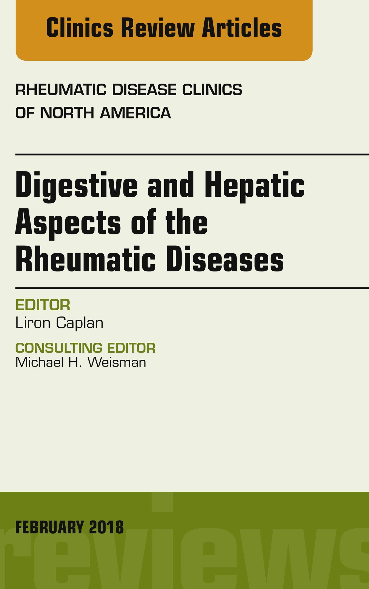 Cover Digestive and Hepatic Aspects of the Rheumatic Diseases, An Issue of Rheumatic Disease Clinics of North America, E-Book