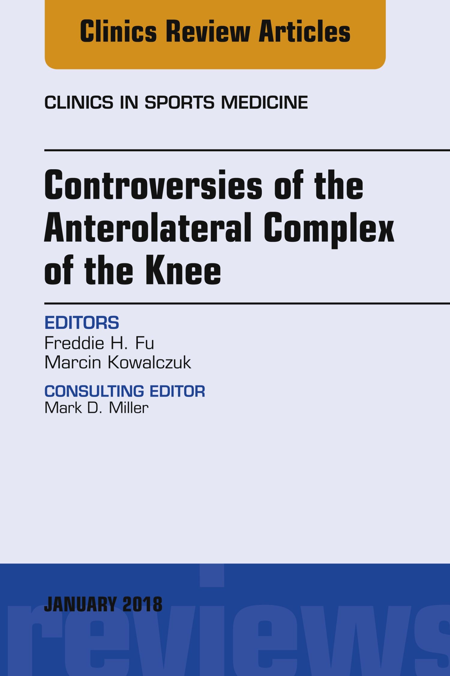 Cover Controversies of the Anterolateral Complex of the Knee, An Issue of Clinics in Sports Medicine, E-Book