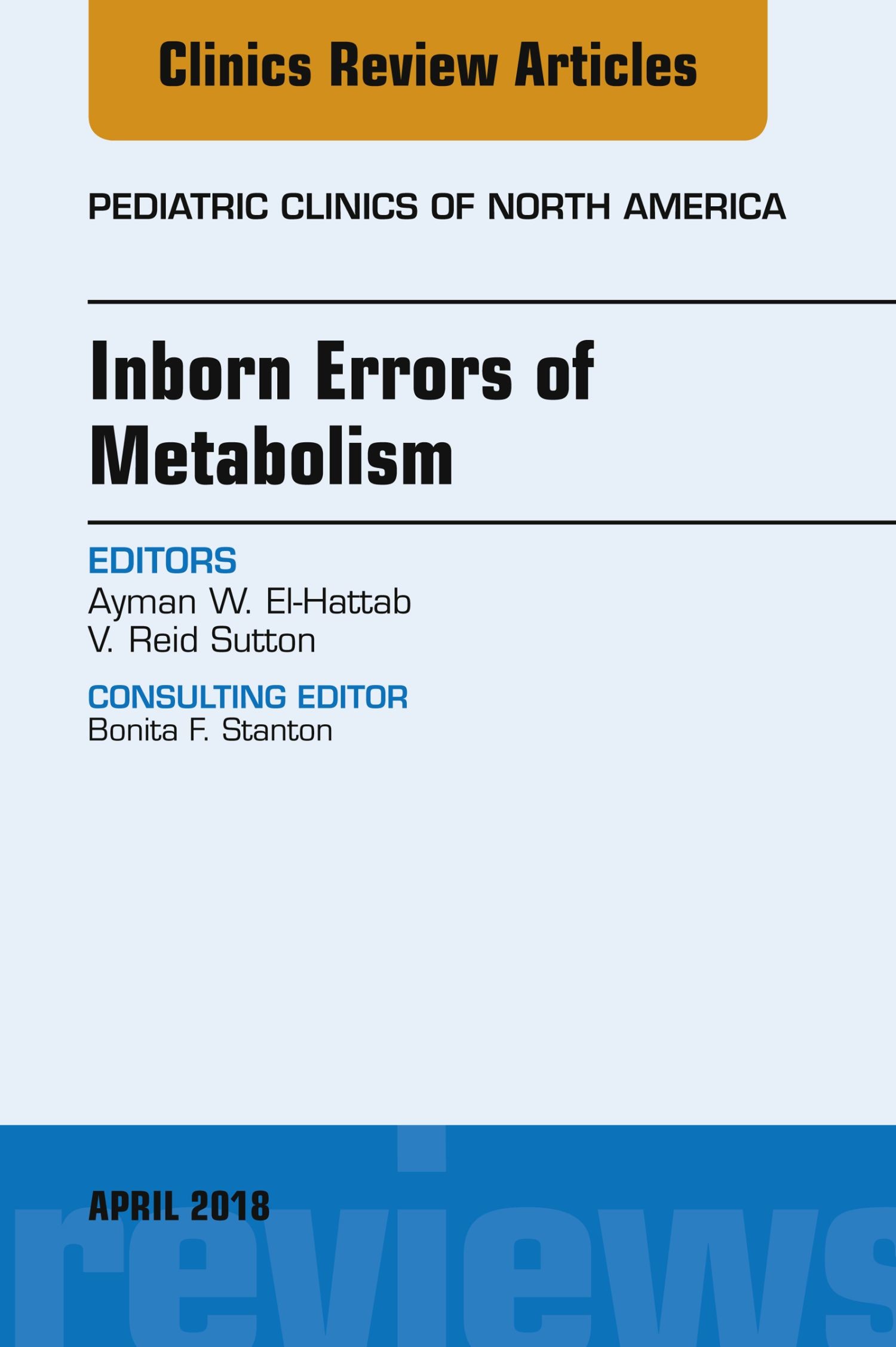 Inborn Errors of Metabolism, An Issue of Pediatric Clinics of North America, E-Book