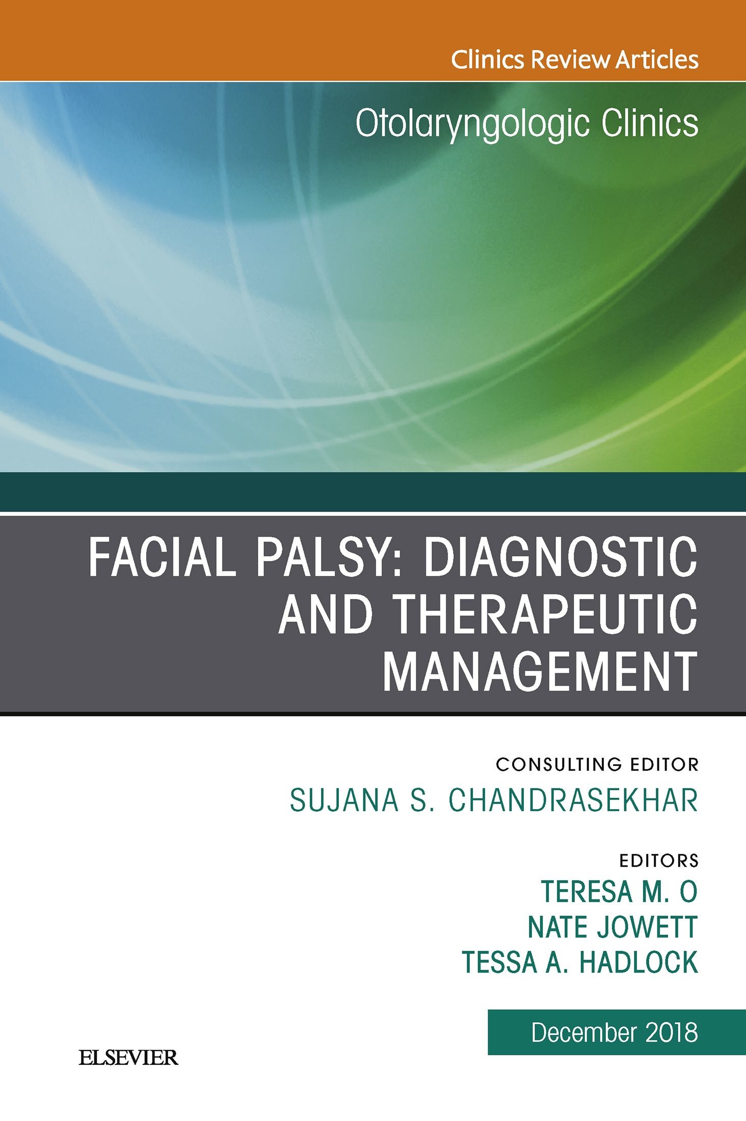 Cover Facial Palsy: Diagnostic and Therapeutic Management, An Issue of Otolaryngologic Clinics of North America, Ebook