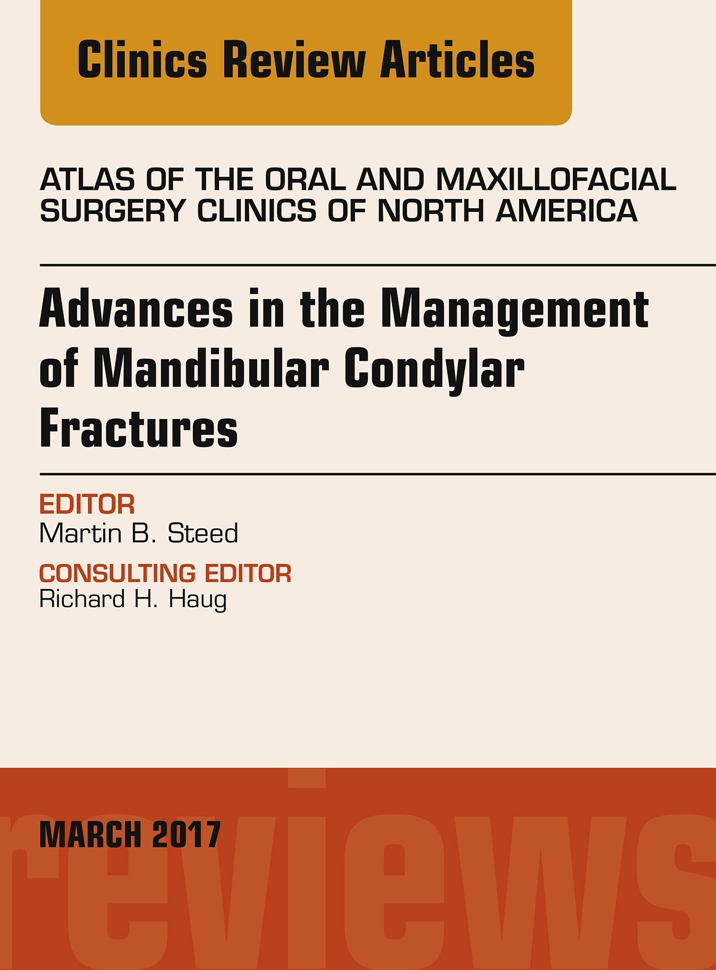 Cover Advances in the Management of Mandibular Condylar Fractures, An Issue of Atlas of the Oral & Maxillofacial Surgery, E-Book