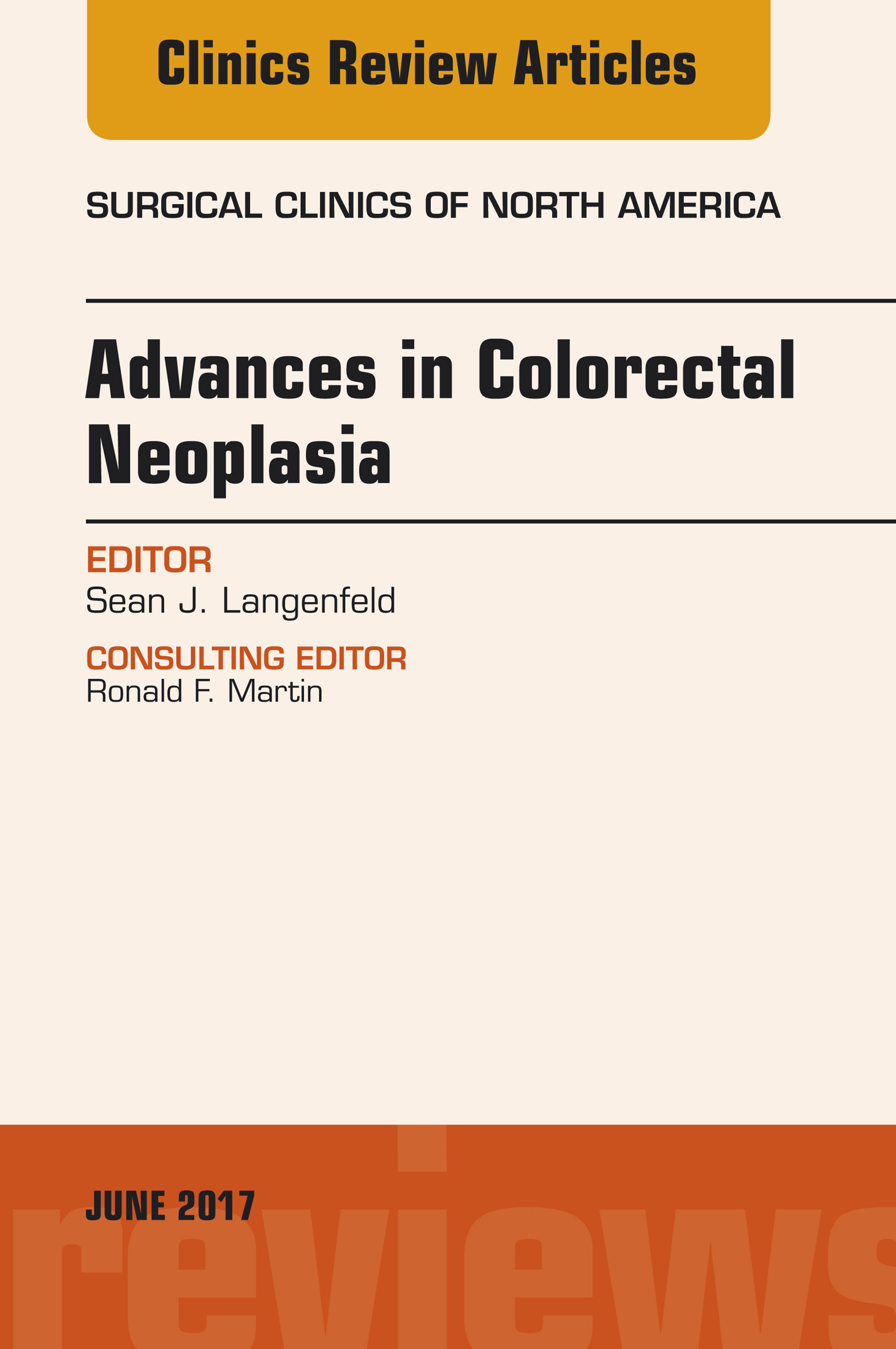 Advances in Colorectal Neoplasia, An Issue of Surgical Clinics, E-Book