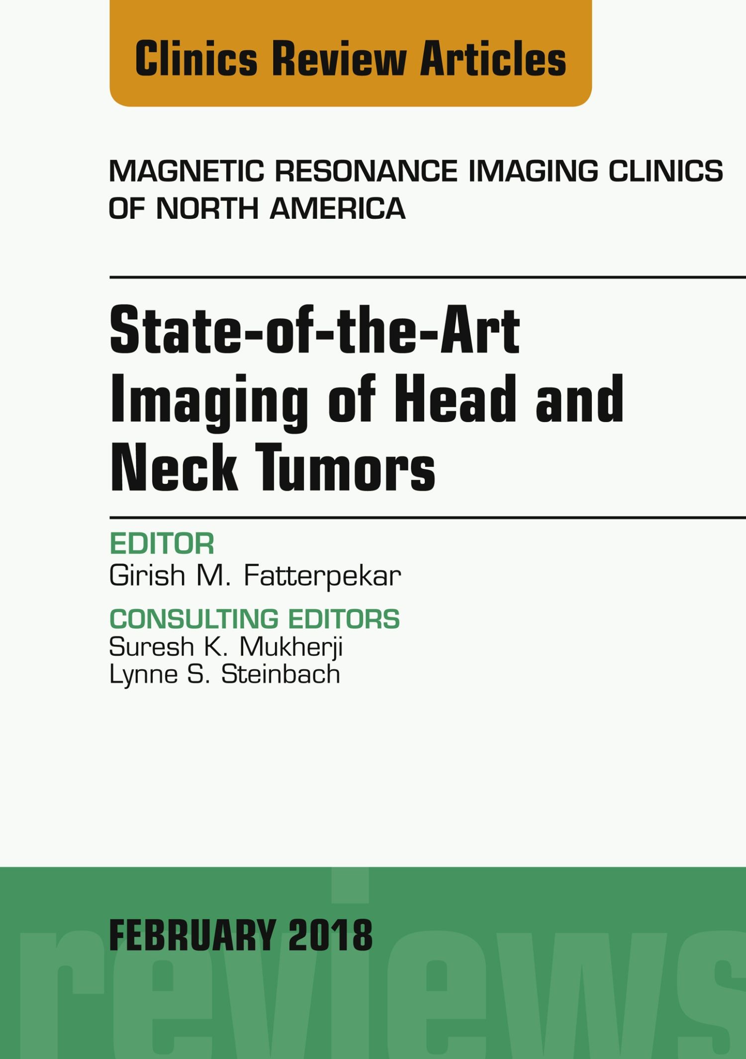State-of-the-Art Imaging of Head and Neck Tumors, An Issue of Magnetic Resonance Imaging Clinics of North America, E-Book