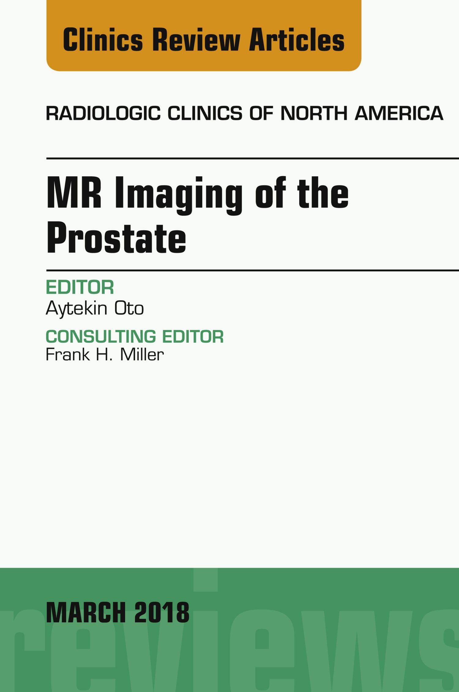 MR Imaging of the Prostate, An Issue of Radiologic Clinics of North America, E-Book