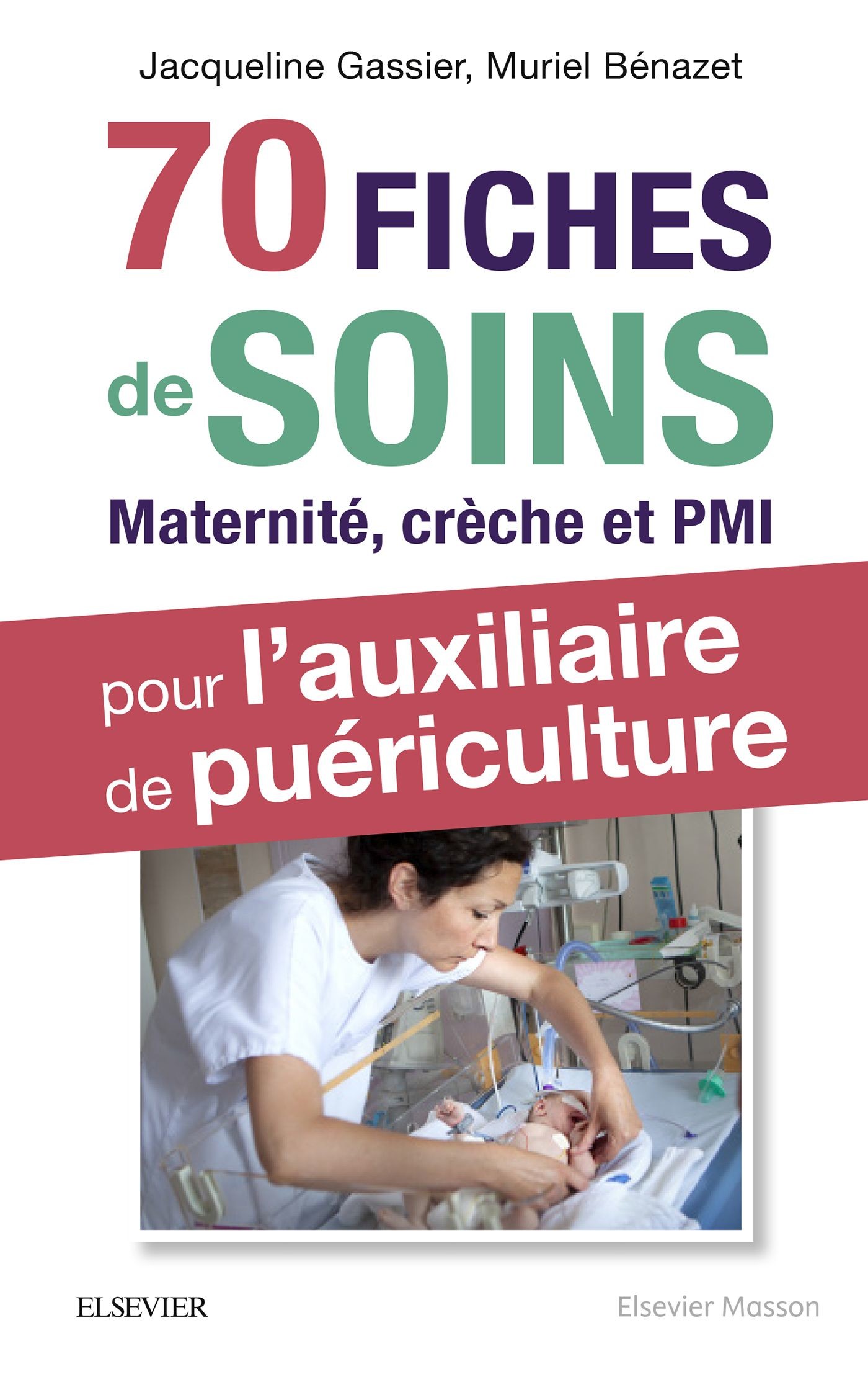 70 fiches de soins pour l'auxiliaire de puériculture