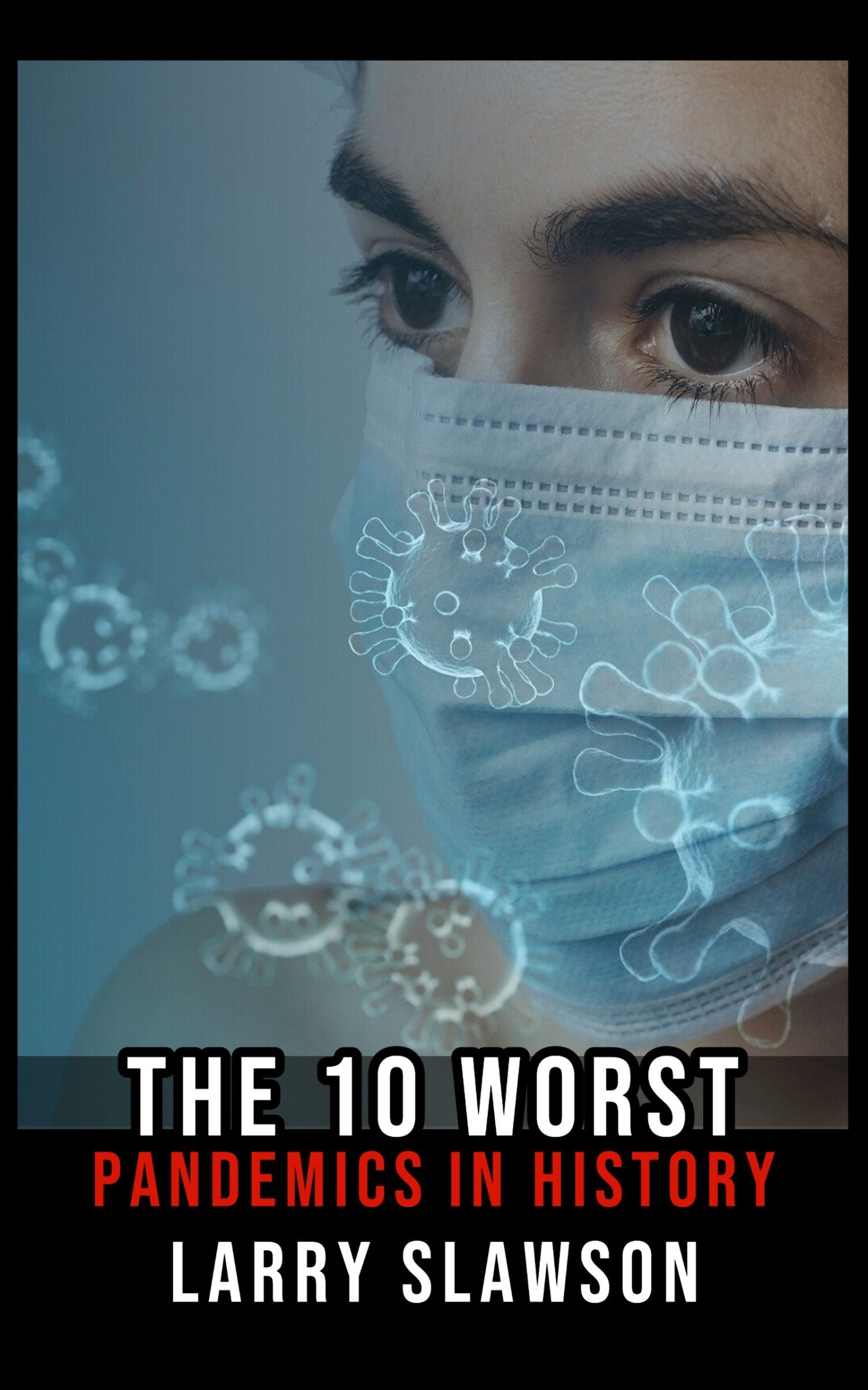 Cover The 10 Worst Pandemics in History