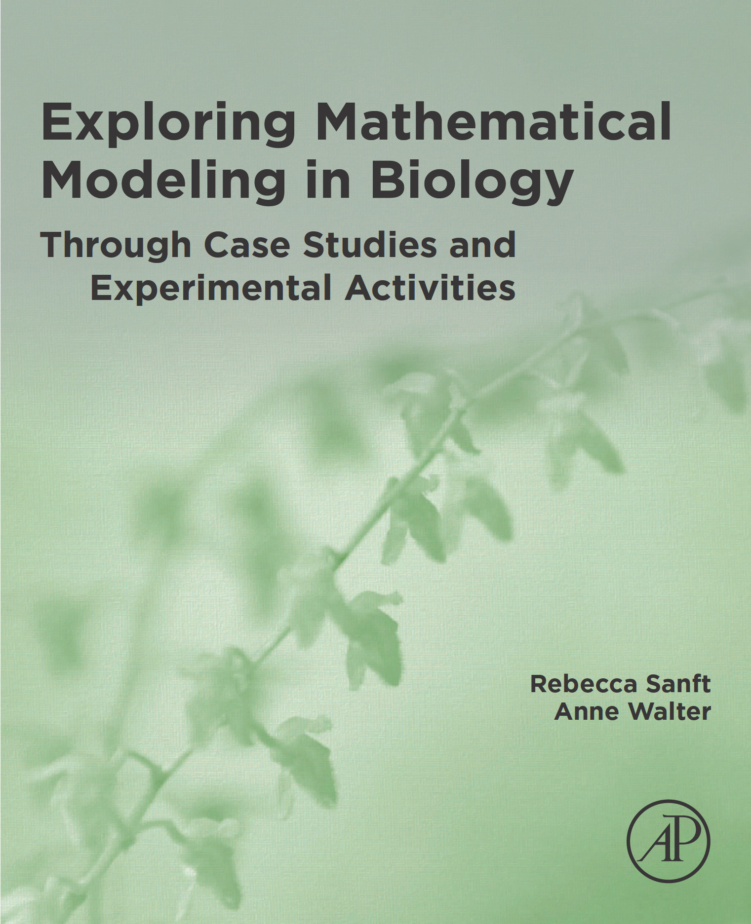 Cover Exploring Mathematical Modeling in Biology Through Case Studies and Experimental Activities