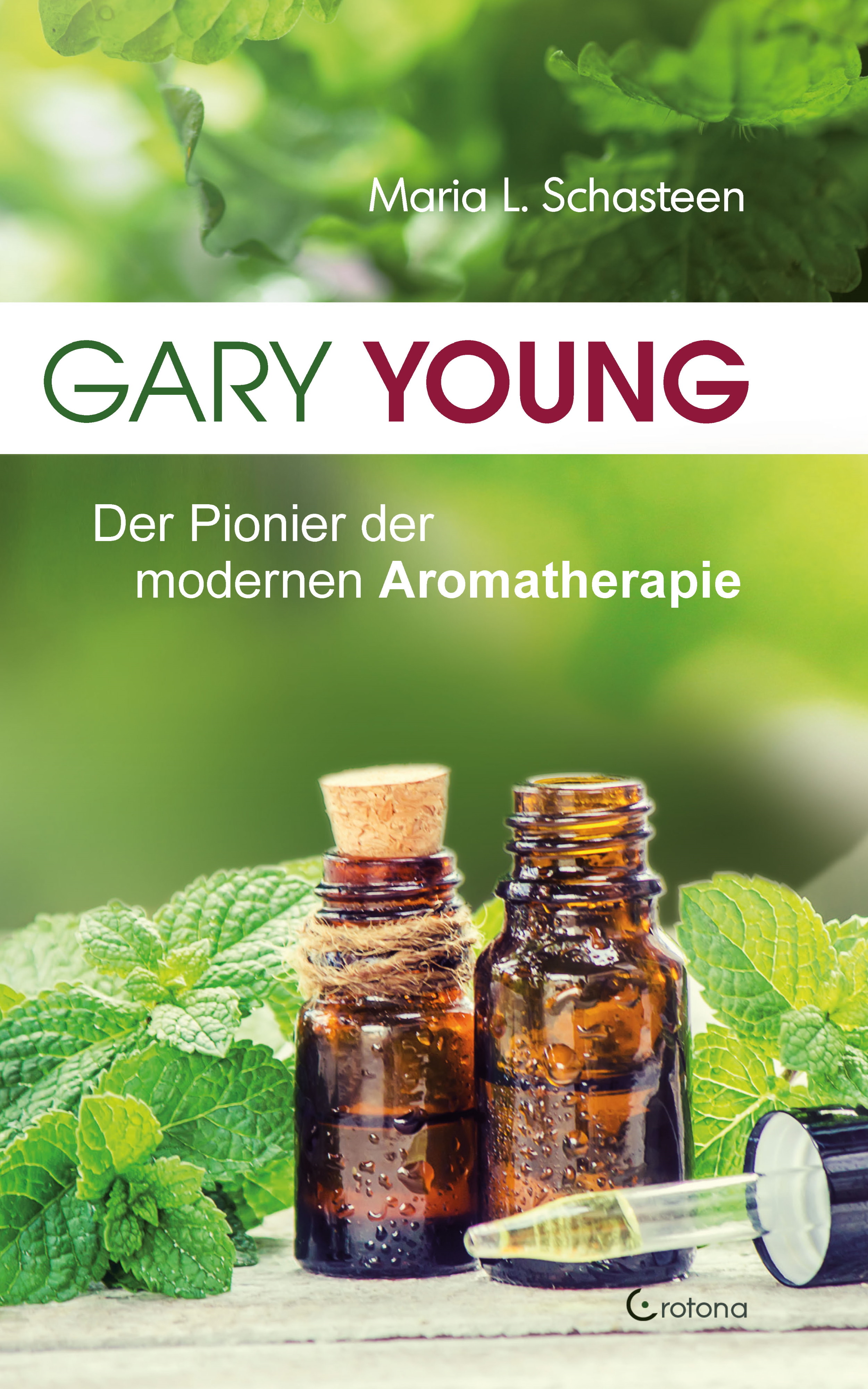 Cover Gary Young: Der Pionier der modernen Aromatherapie