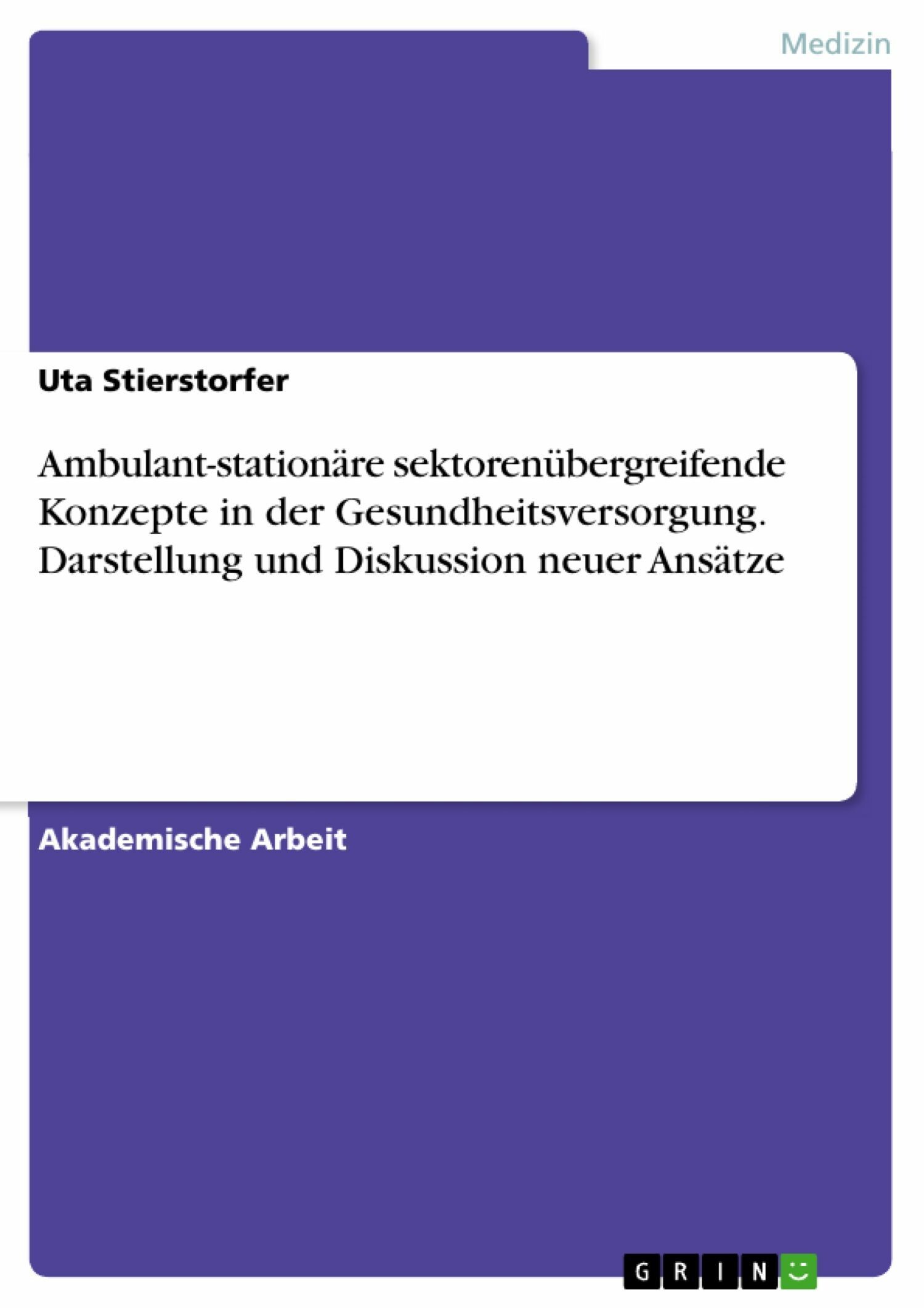 Cover Ambulant-stationäre sektorenübergreifende Konzepte in der Gesundheitsversorgung. Darstellung und Diskussion neuer Ansätze
