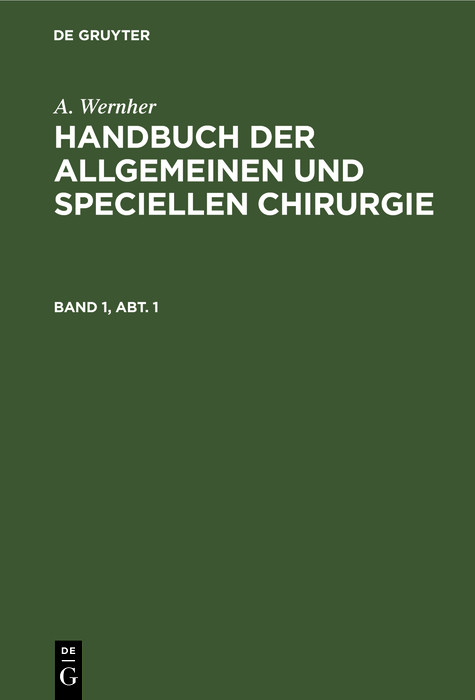 A. Wernher: Handbuch der allgemeinen und speciellen Chirurgie. Band 1, Abt. 1