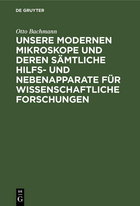 Cover Unsere Modernen Mikroskope und deren sämtliche Hilfs- und Nebenapparate für wissenschaftliche Forschungen