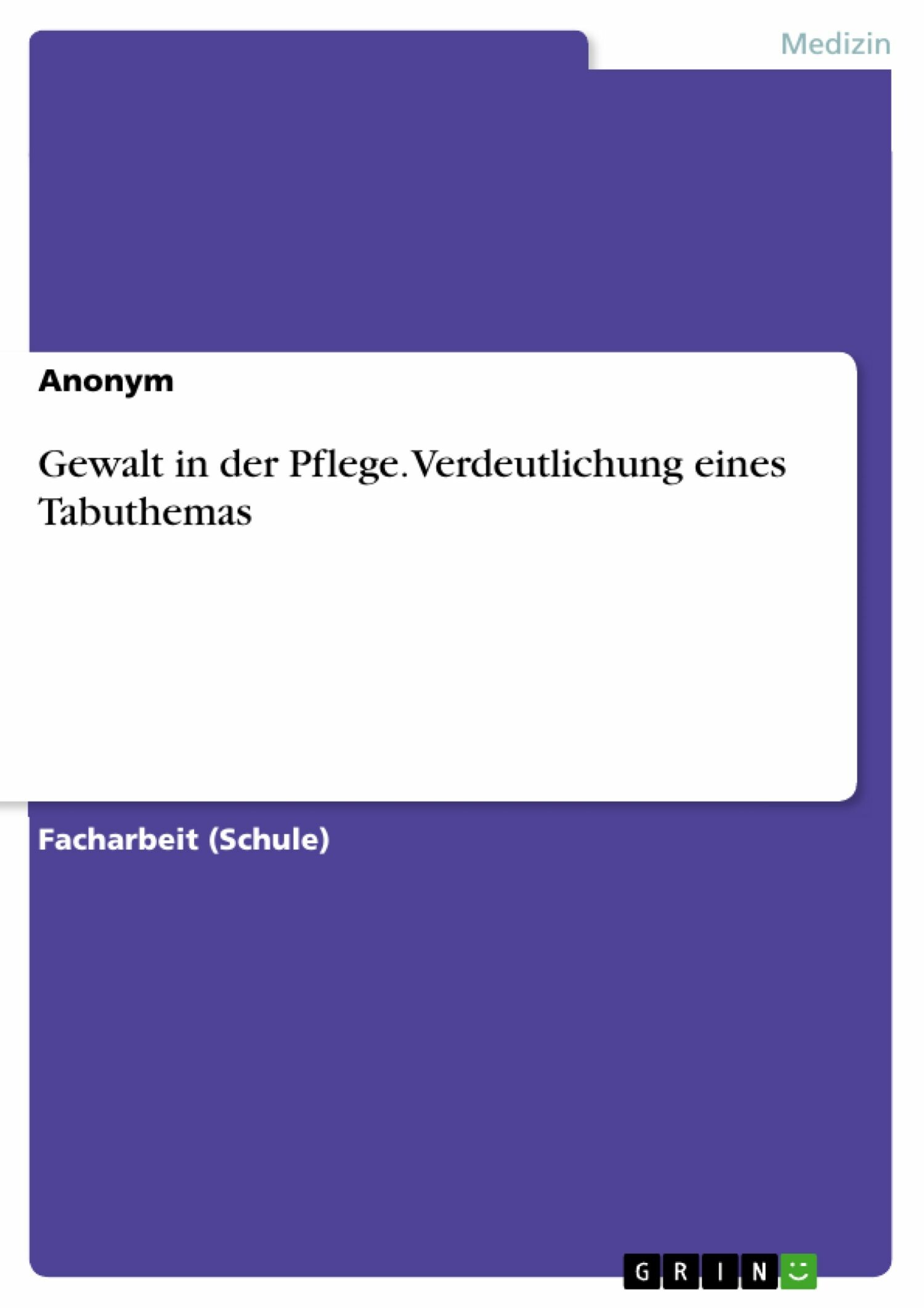 Cover Gewalt in der Pflege. Verdeutlichung eines Tabuthemas