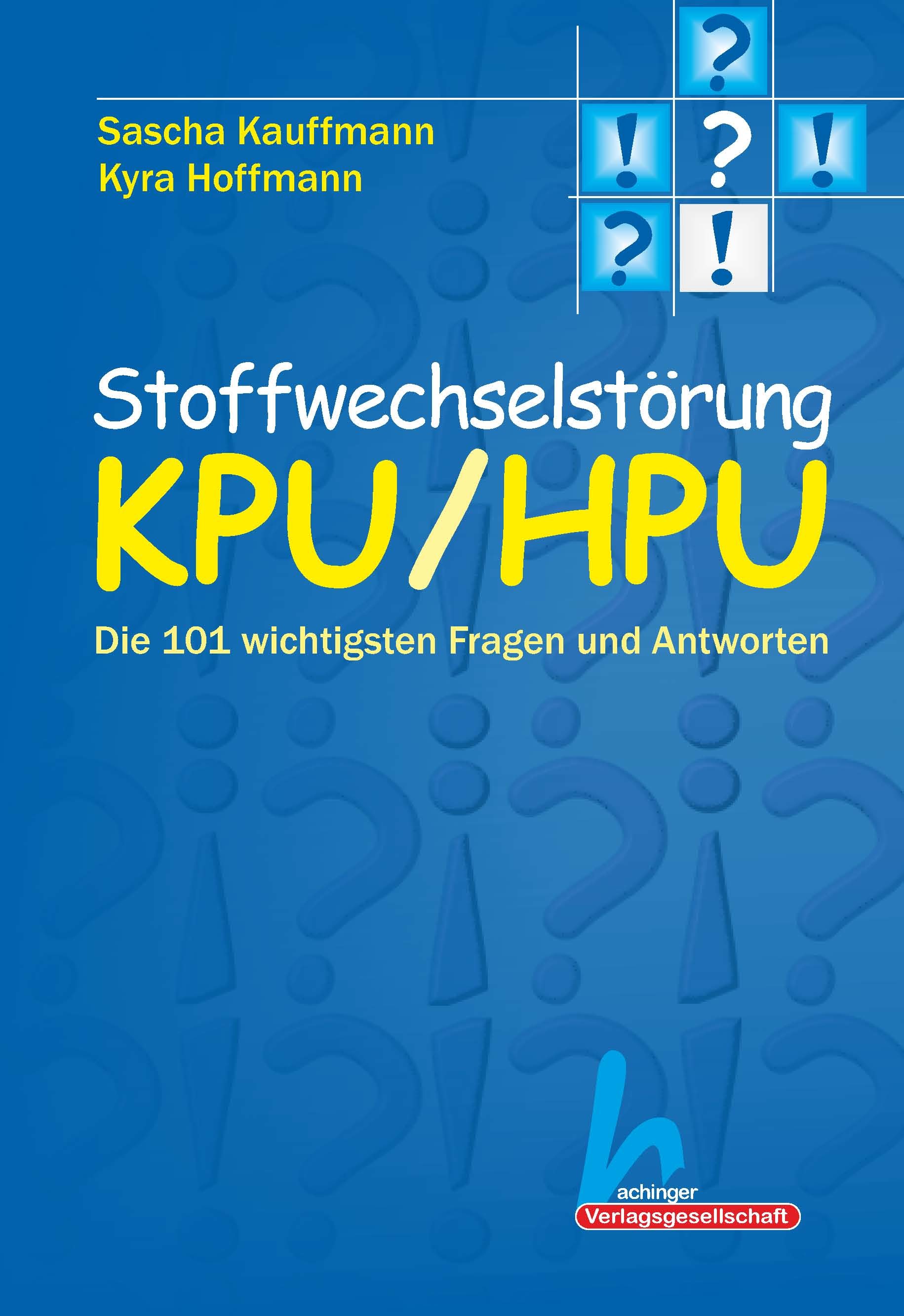 Stoffwechselstörung KPU/HPU. Die 101 wichtigsten Fragen und Antworten