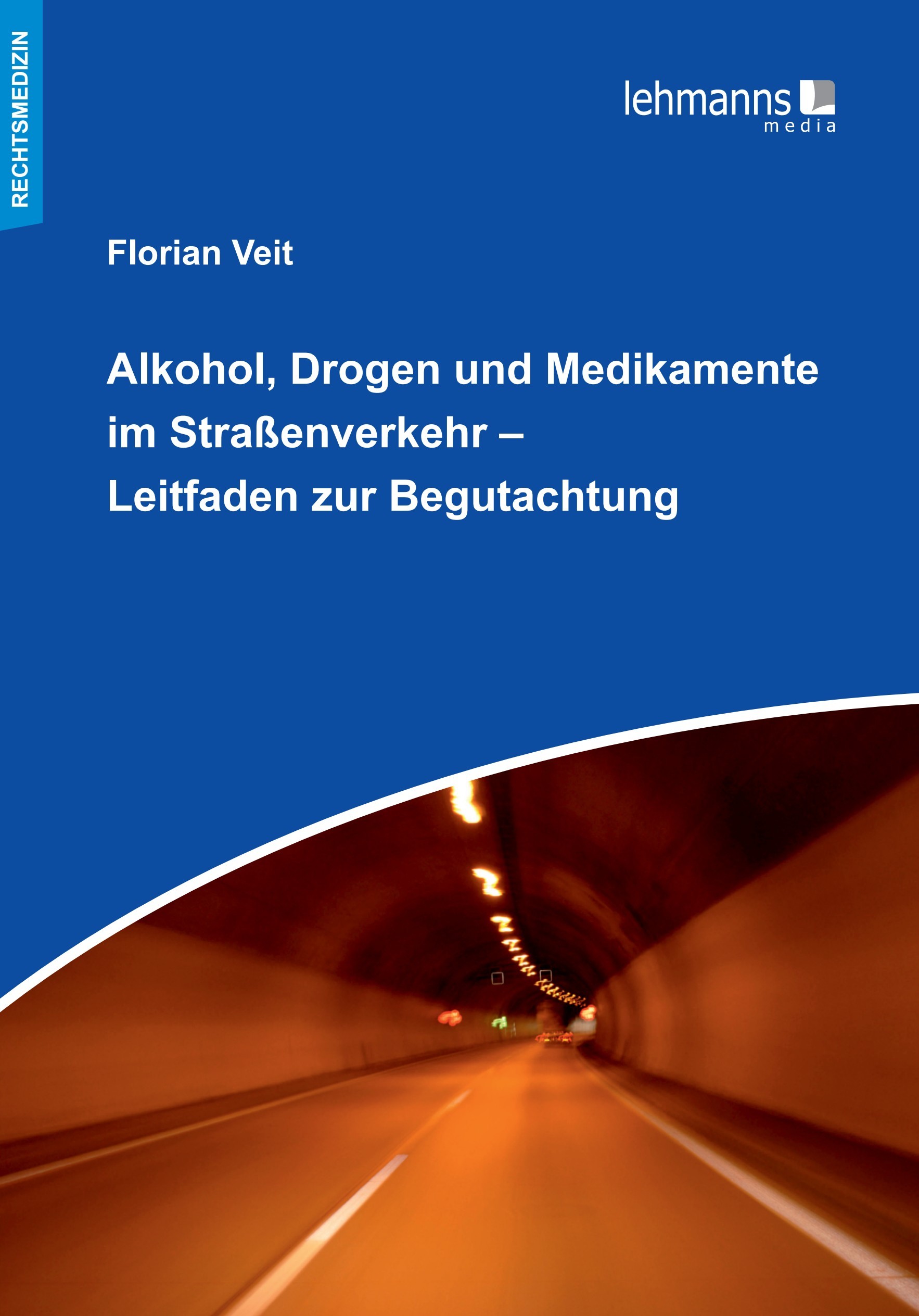 Cover Alkohol, Drogen und Medikamente im Straßenverkehr - Leitfaden zur Begutachtung