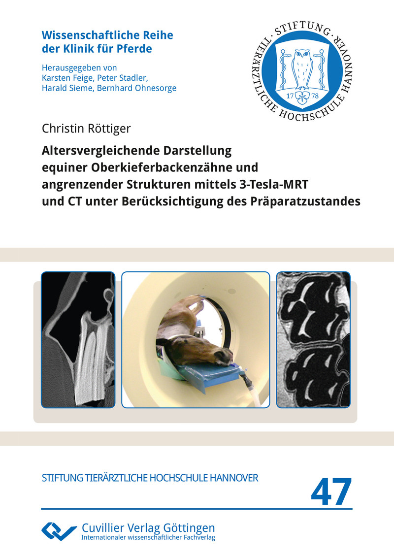 Cover Altersvergleichende Darstellung equiner Oberkieferbackenz&#xE4;hne und angrenzender Strukturen mittels 3-Tesla-MRT und CT unter Ber&#xFC;cksichtigung des Pr&#xE4;paratzustandes