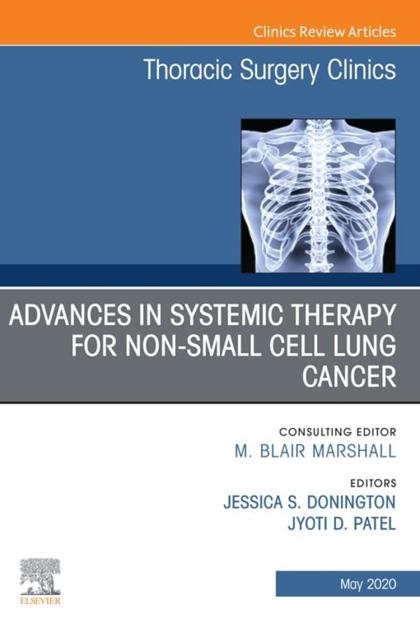 Advances in Systemic Therapy for Non-Small Cell Lung Cancer , An Issue of Thoracic Surgery Clinics, E-Book