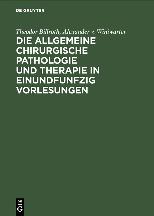 Cover Die allgemeine chirurgische Pathologie und Therapie in einundfunfzig Vorlesungen
