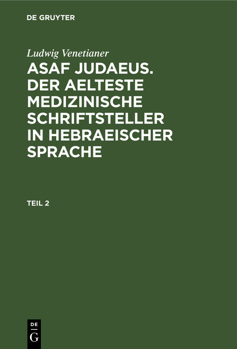 Cover Ludwig Venetianer: Asaf Judaeus. Der aelteste medizinische Schriftsteller in hebraeischer Sprache. Teil 2