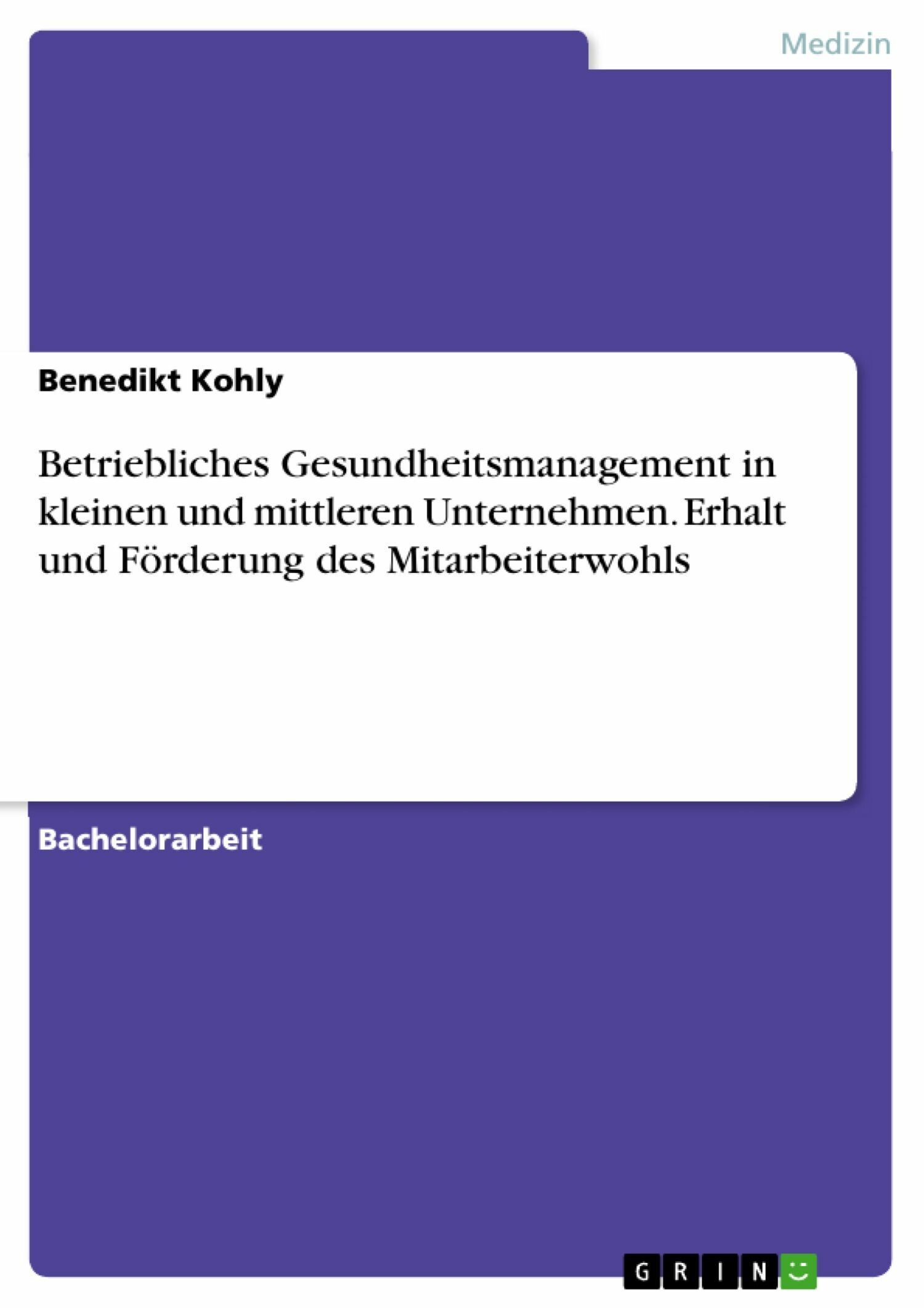 Cover Betriebliches Gesundheitsmanagement in kleinen und mittleren Unternehmen. Erhalt und Förderung des Mitarbeiterwohls