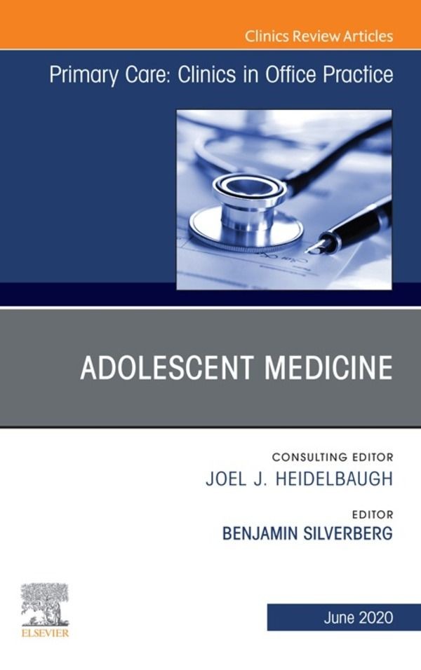 Adolescent Medicine,An Issue of Primary Care: Clinics in Office Practice, E-Book