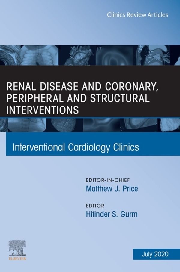 Cover Renal Disease and coronary, peripheral and structural interventions, An Issue of Interventional Cardiology Clinics, E-Book