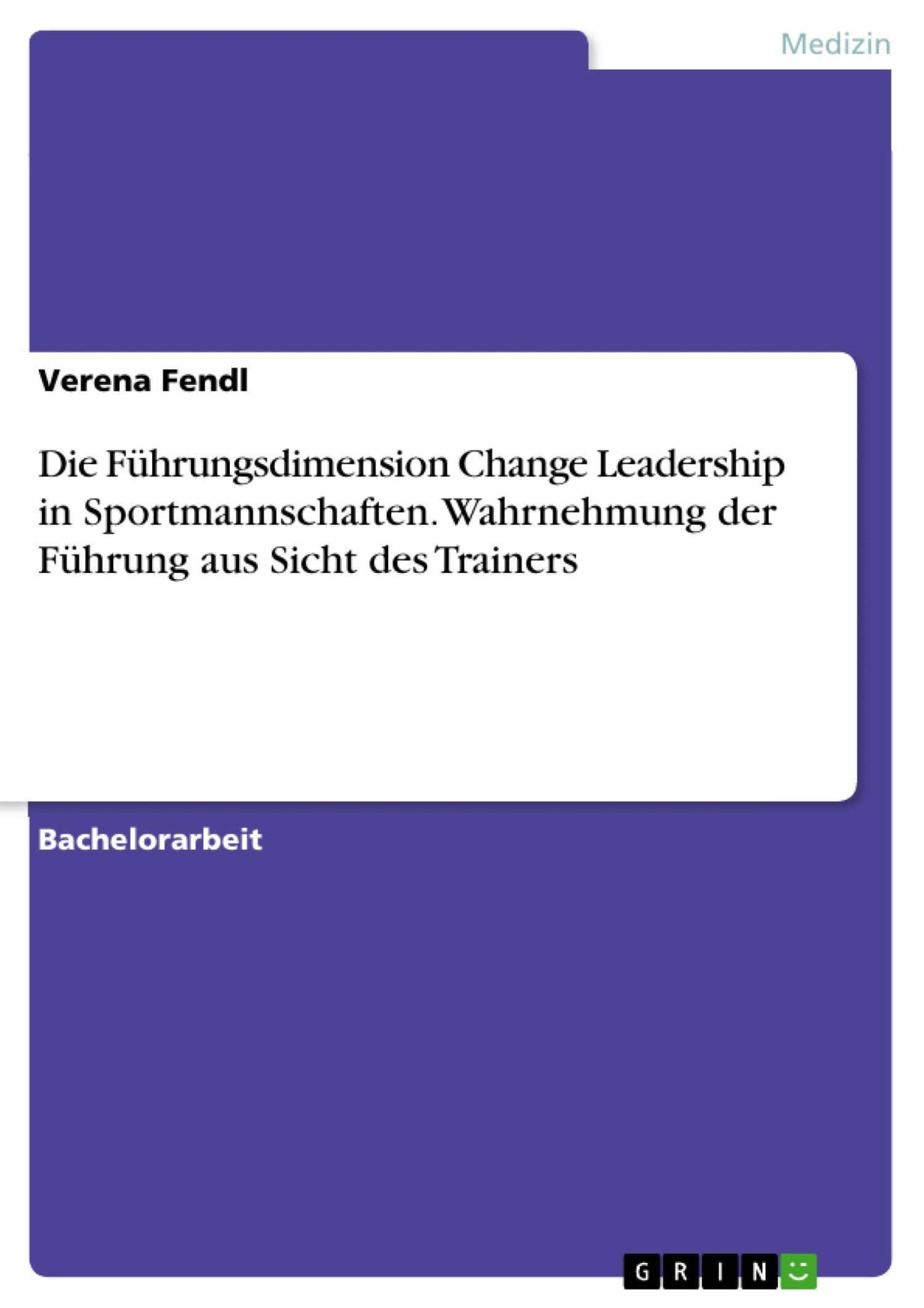 Cover Die Führungsdimension Change Leadership in Sportmannschaften. Wahrnehmung der Führung aus Sicht des Trainers