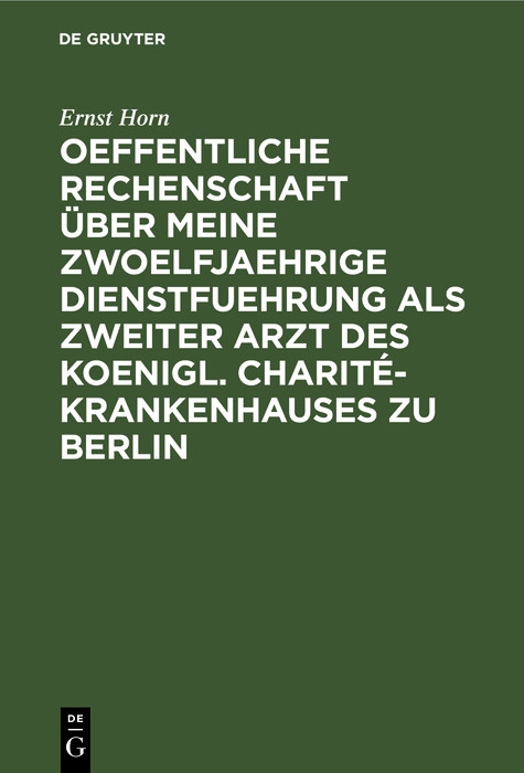 Cover Oeffentliche Rechenschaft über meine zwoelfjaehrige Dienstfuehrung als zweiter Arzt des Koenigl. Charité-Krankenhauses zu Berlin
