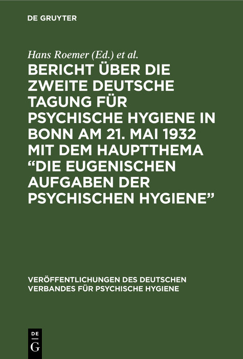 Bericht über die Zweite Deutsche Tagung für psychische Hygiene in Bonn am 21. Mai 1932 mit dem Hauptthema 'Die eugenischen Aufgaben der psychischen Hygiene'