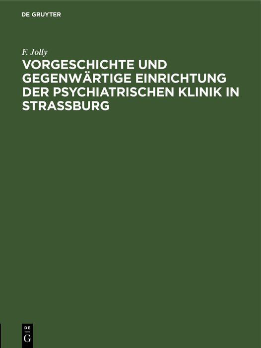 Cover Vorgeschichte und gegenwärtige Einrichtung der psychiatrischen Klinik in Straßburg