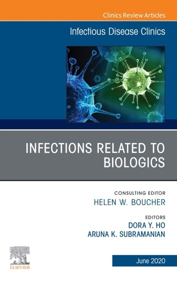 Infections Related to Biologics An Issue of Infectious Disease Clinics of North America, E-Book